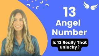 13 ANGEL NUMBER - Is 13 Really That Unlucky?