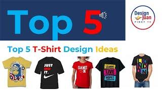 Top 5 T Shirt Designs