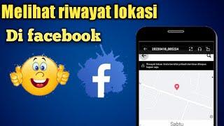 Cara Melihat Riwayat Lokasi Di Facebook