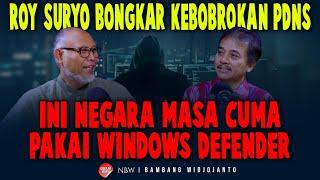 ROY SURYO BONGKAR KEBOBROKAN PDN INI NEGARA MASA CUMA PAKAI WINDOWS DEFENDER