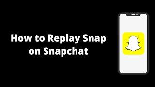 How to Replay Snap on Snapchat  2022