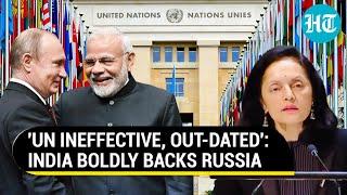 India Boldly Slams UN At Their Stage Stands Up For Dost Russia & Sends This Message To Ukraine