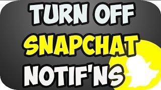 How to turn off notifications on snapchat