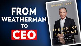 Fairytale story of Bob Iger. The Ride of a Lifetime From Weatherman to CEO