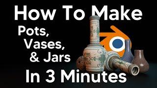 How to Make Pots Vases Jars and Other Pottery in 3 Minutes - Blender Tutorial
