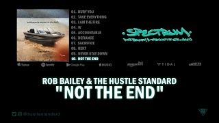 Rob Bailey & The Hustle Standard  NOT THE END  Lyrics