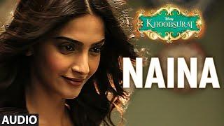 Naina Full AUDIO Song  Sonam Kapoor Fawad Khan Sona Mohapatra  Amaal Mallik  Khoobsurat