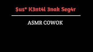 asmr cowok  j4ngn s3ndir sn nyu5u b3rsm4