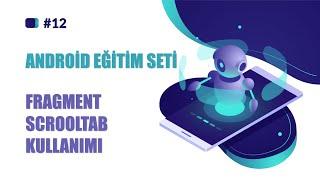 ANDROİD EĞİTİM SETİ  DERS 12  FRAGMENT SCROOLTAB KULLANIMI