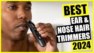 TOP Best Ear and Nose Hair Trimmer 2024