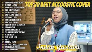 Indah Yastami Top 20 Best Akustik Terpopuler  Bertahan Terluka  Indah Yastami Full Album