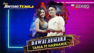 DAWAI ASMARA HARNAWA FT TANIA NEW BINTANG YENILA PERFORM