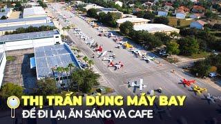 THỊ TRẤN SIÊU VIP DÙNG MÁY BAY ĐỂ ĐI ĂN SÁNG CAFÉ