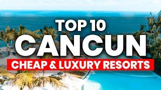 Top 10 CHEAP & LUXURY All Inclusive Resorts in Cancun Mexico 2024
