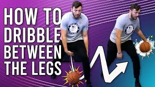 How To Dribble A Basketball BETWEEN The Legs   Dribble Between The Legs EASY