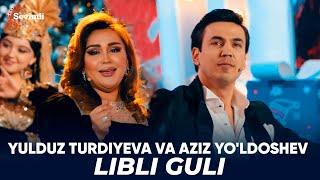 Yulduz Turdiyeva va Aziz Yoldoshev - Libli Guli