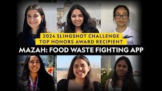 2024 Slingshot Challenge Top Honors Award Recipient    Mazah Food Waste Fighting App