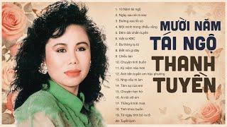 Thanh Tuyền - 20 ca khúc nhất sự nghiệp để đời  LK Mười Năm Tái Ngộ