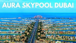 DUBAI AURA SKYPOOL - Der weltweit höchste 360-Grad-Panorama-Pool - BESTE AUSSICHT ÜBER DUBAI