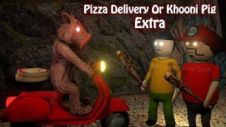 Gulli Bulli Or Khooni Pig  Pizza Delivery Or Khooni Pig Extra  Horror  Make Joke Horror Extra