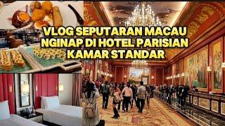 VLOG SEPUTARAN MACAU NGINAP DI HOTEL PARISIAN KAMAR STANDARD