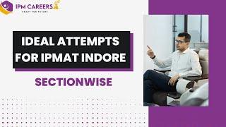 IDEAL ATTEMPTS FOR IPMAT INDORE 2023 SECTIONWISE  IPMAT 2023  IPM CAREERS #ipmcareers #ipmat_2023