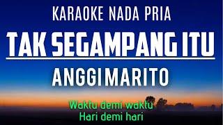 Anggi Marito - Tak Segampang Itu Karaoke Male Key Nada Pria +4