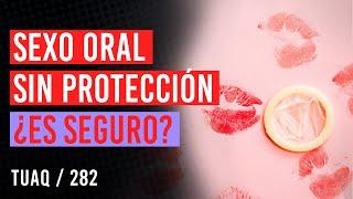 Sexo oral sin protección ¿es seguro?