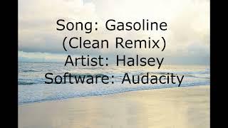 Gasoline - Halsey Clean Remix