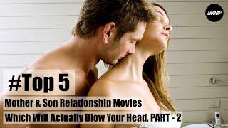 Top 5 Mother - Son Relationship Movies Yet 2020 #Incest Relationship Part 2