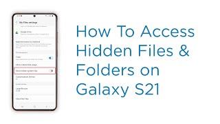 How to Access Hidden Files and Folders on Samsung Galaxy S21  Android 12