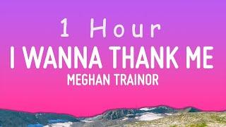 Meghan Trainor - I Wanna Thank Me Lyrics ft. Niecy Nash  1 hour