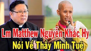 Lm Matthew Nguyễn Khắc Hy Nói Về Thầy Thích Minh Tuệ  Lời Chúa Mỗi Ngày