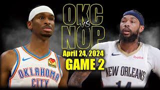 Oklahoma City Thunder vs New Orleans Pelicans Full Game 2 Highlights - April 24  2024 NBA Playoffs