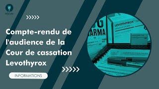 Action #Levothyrox - Compte-rendu de laudience de la Cour de cassation