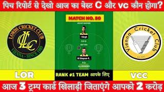 LOR vs VCC Dream11 prediction LOR vs VCC Dream11 Team LOR vs VCC Team Comparison