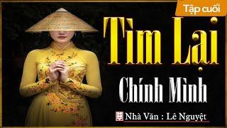 Tiểu Thuyết  Cực Hay  - TÌM LẠI CHÍNH MÌNH  Tập Cuối  - Tiểu Thuyết Tâm Lý Xã Hội Cực Hay