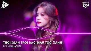 Thời Gian Trôi Bạc Màu Tóc Xanh Ai Chẳng Già Đúng Không Kiếp Sau Vẫn Muốn Lập Gia Đình Với Em Remix