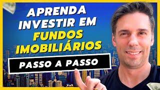 Como INVESTIR EM FUNDOS IMOBILIARIOS na pratica  PASSO A PASSO para iniciantes