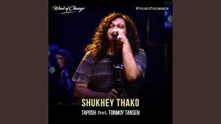 Shukhey Thako feat. Tonmoy Tansen