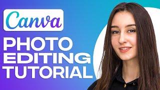 Canva Photo Editing Tutorial  How To Edit Photos On Canva 2024