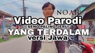 Parodi YANG TERDALAM - NOAH versi JAWA