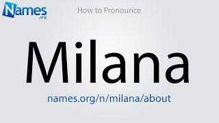 How to Pronounce Milana