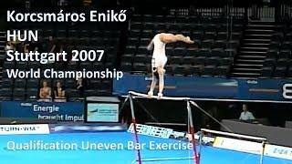 Enikő Korcsmáros HUN - 2007 World Championship Stuttgart GER Qualifications Uneven Bar Exercise