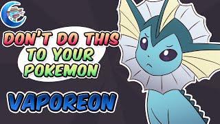 Dont do this to your Pokemon  Vaporeon