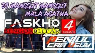 Dj Manggut Manggut MALA AGATHA spesial BY FASKHO SENGOX