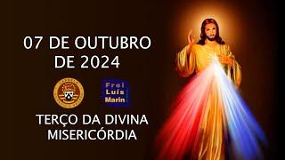 TERÇO DA DIVINA MISERICÓRDIA  - FREI LUÍS MARIN - 07 OUTUBRO DE 2024