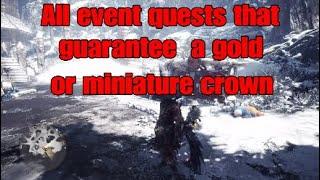 All event quests that guarantee a gold or miniature crownMonster Hunter World Iceborne