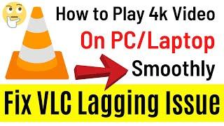 How To Play 4k HD Videos On VLC In PC Without Lag  Fix VLC 1080p Lag & Stuttering Easy & Quick