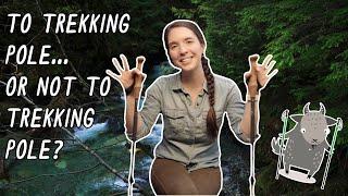 To trekking pole or NOT to trekking pole?  Miranda in the Wild